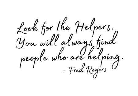 Look for the helpers - Fred Rogers